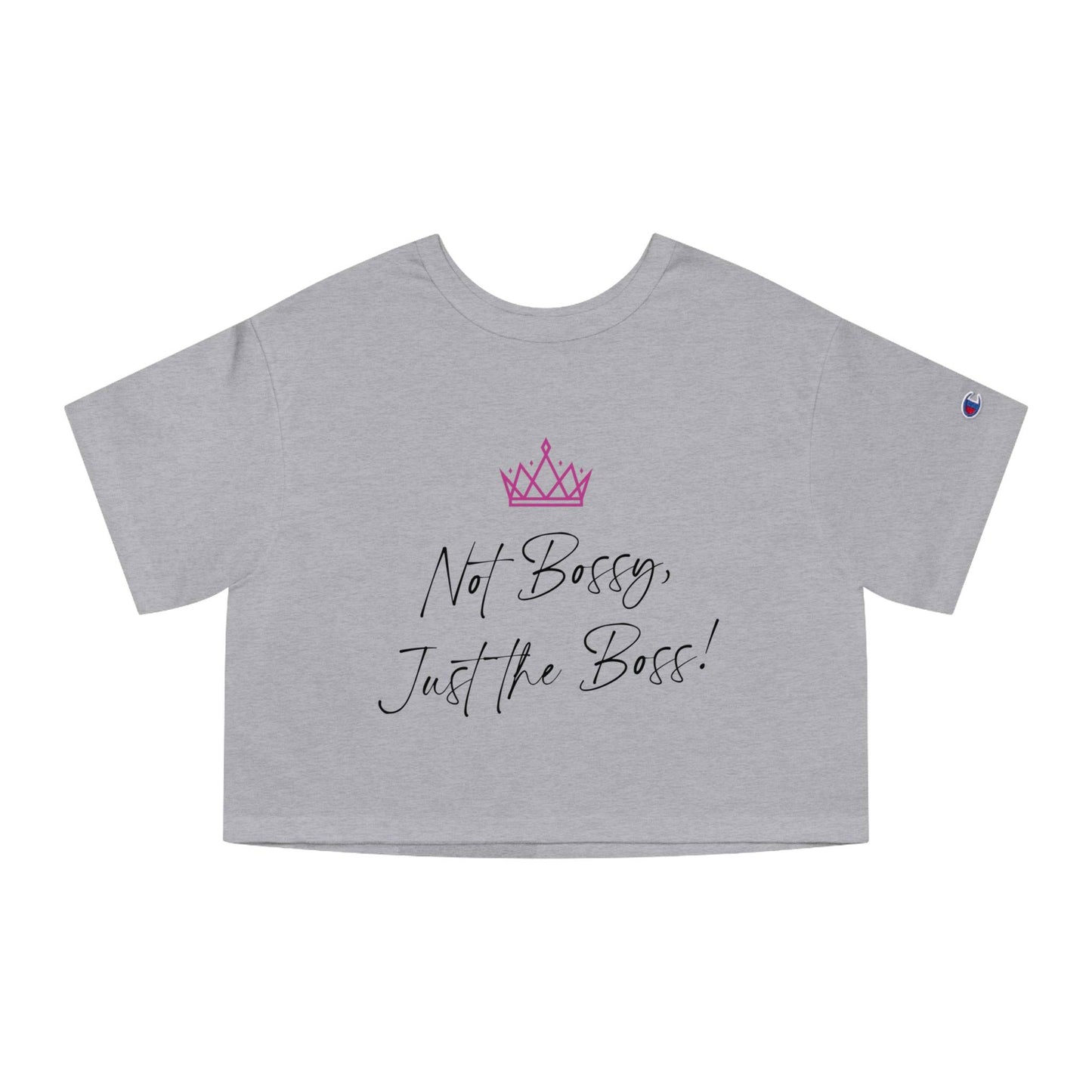 Not Bossy, Just the Boss Champion Women's Cropped T-Shirt - SheCanBoss