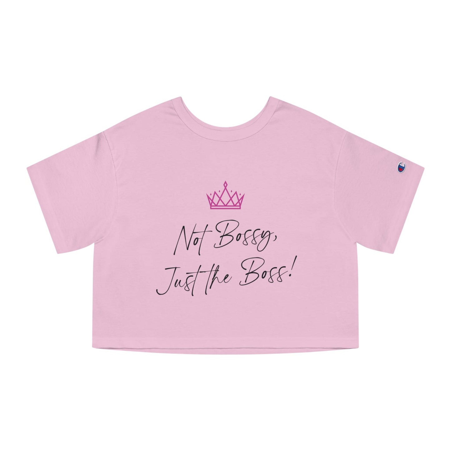 Not Bossy, Just the Boss Champion Women's Cropped T-Shirt - SheCanBoss