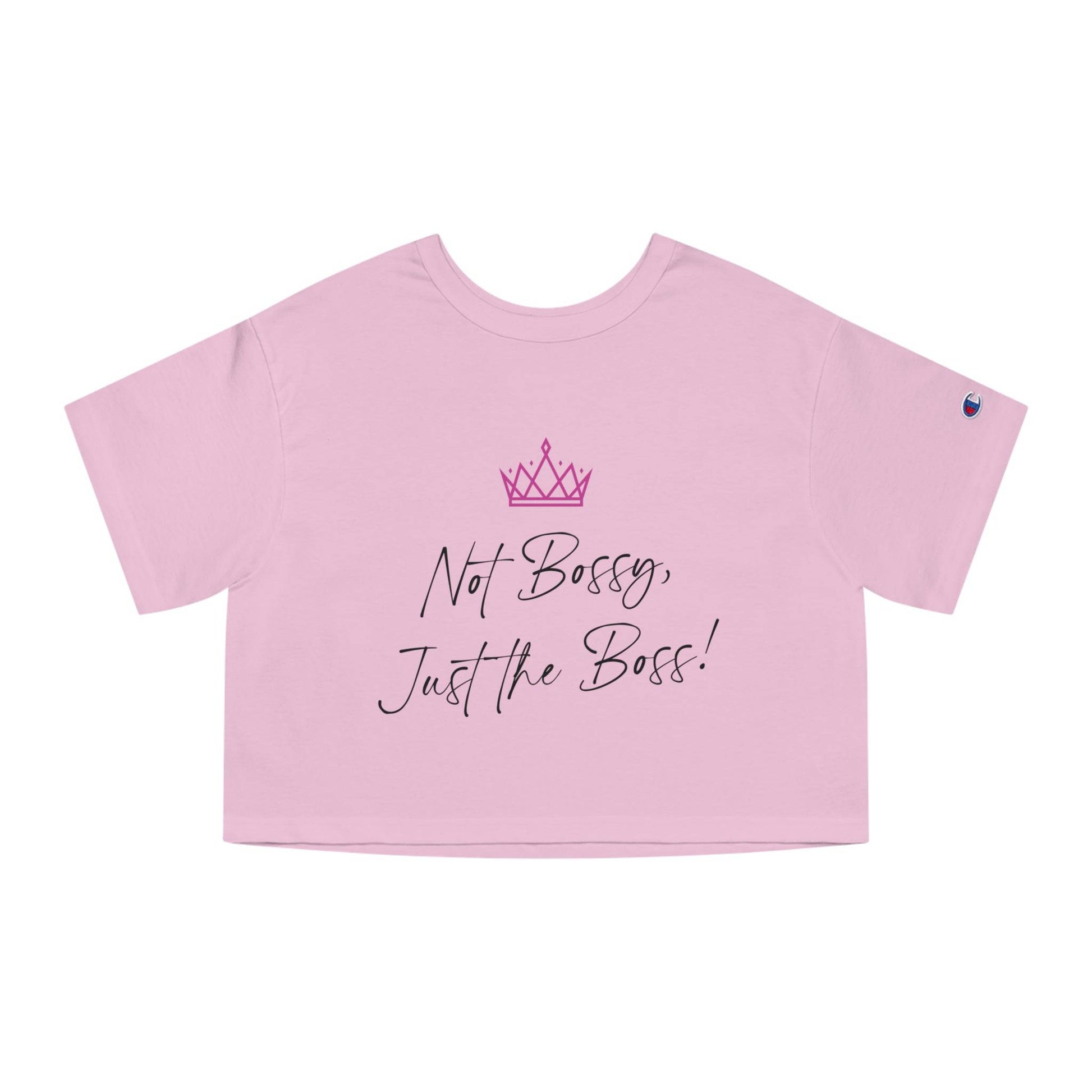 Not Bossy, Just the Boss Champion Women's Cropped T-Shirt - SheCanBoss