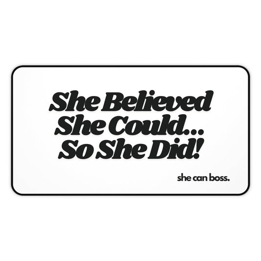 She Believed She Could, So She Did! Desk Mat - SheCanBoss